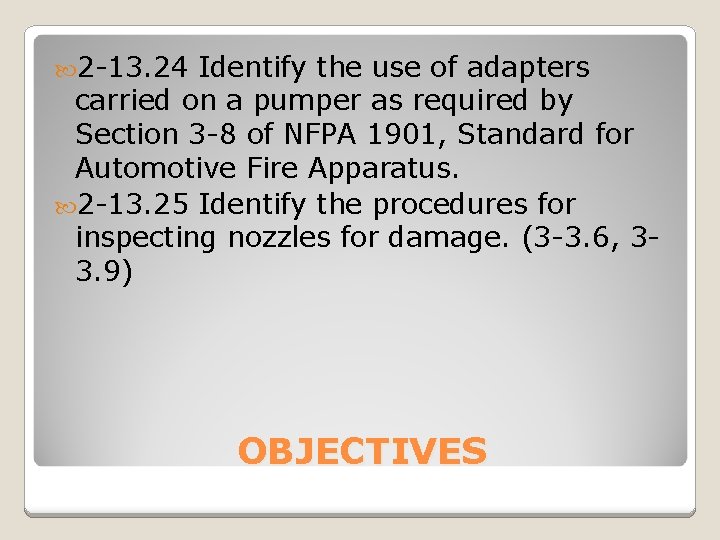  2 -13. 24 Identify the use of adapters carried on a pumper as