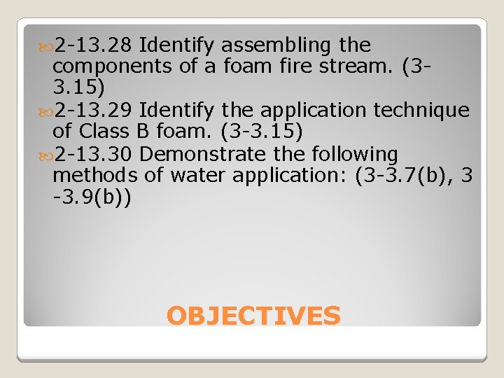  2 -13. 28 Identify assembling the components of a foam fire stream. (33.