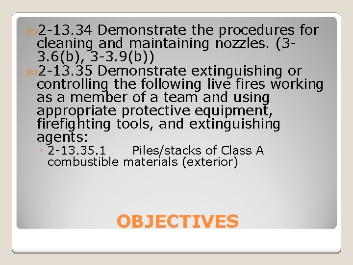  2 -13. 34 Demonstrate the procedures for cleaning and maintaining nozzles. (33. 6(b),