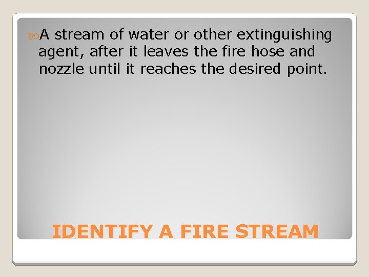  A stream of water or other extinguishing agent, after it leaves the fire