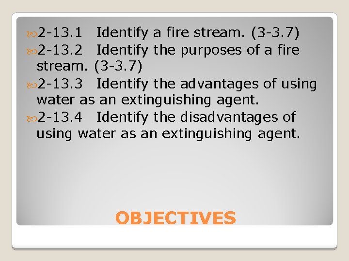  2 -13. 1 Identify a fire stream. (3 -3. 7) 2 -13. 2