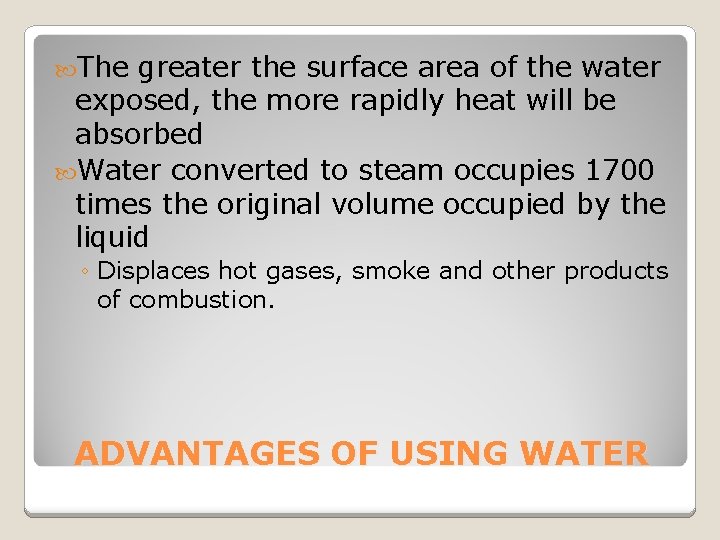  The greater the surface area of the water exposed, the more rapidly heat