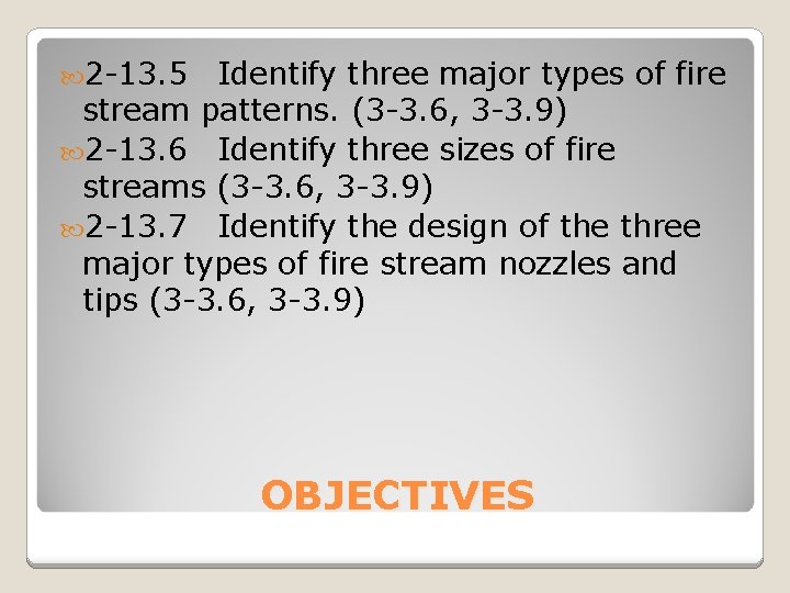  2 -13. 5 Identify three major types of fire stream patterns. (3 -3.