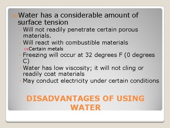  Water has a considerable amount of surface tension ◦ Will not readily penetrate