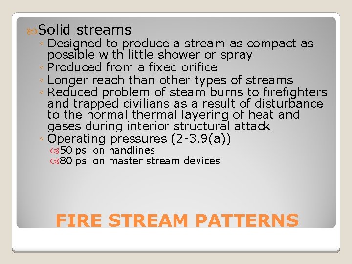  Solid streams ◦ Designed to produce a stream as compact as possible with