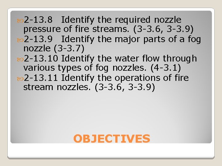  2 -13. 8 Identify the required nozzle pressure of fire streams. (3 -3.