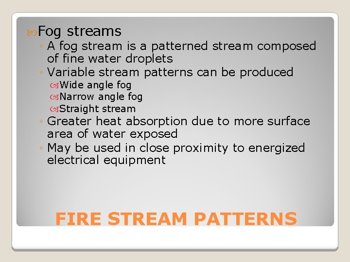  Fog streams ◦ A fog stream is a patterned stream composed of fine