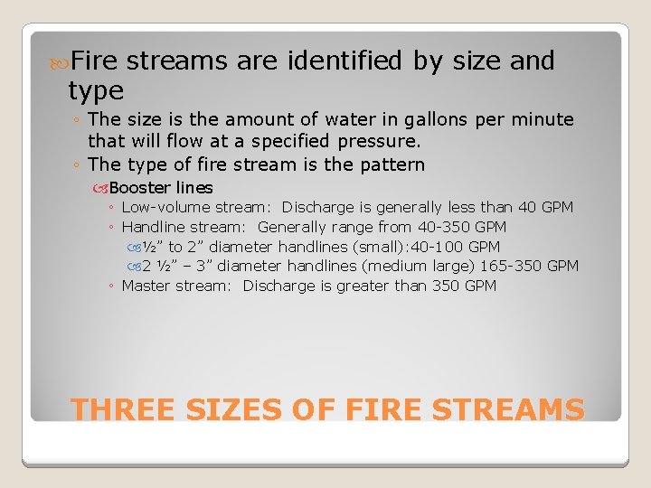  Fire type streams are identified by size and ◦ The size is the