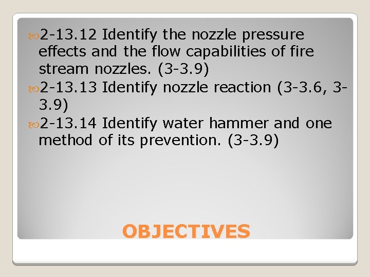  2 -13. 12 Identify the nozzle pressure effects and the flow capabilities of