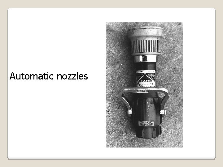 Automatic nozzles 