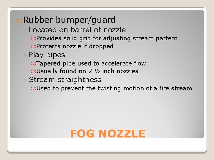  Rubber bumper/guard ◦ Located on barrel of nozzle Provides solid grip for adjusting