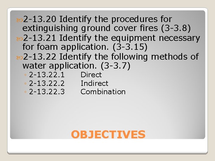  2 -13. 20 Identify the procedures for extinguishing ground cover fires (3 -3.