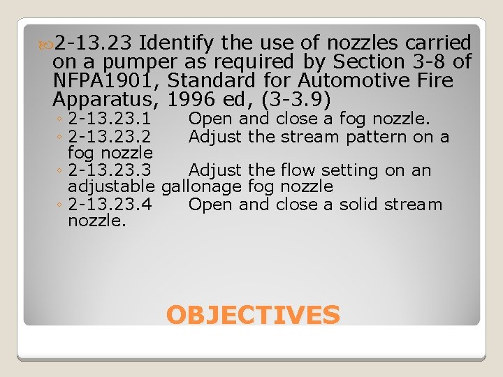  2 -13. 23 Identify the use of nozzles carried on a pumper as