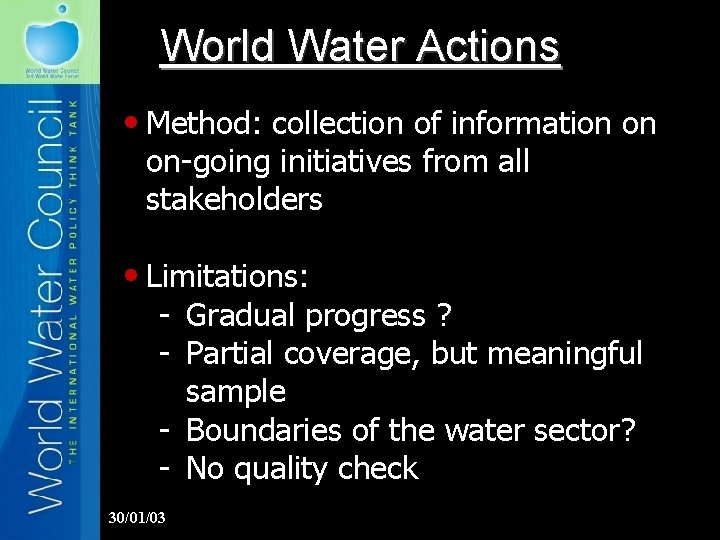 World Water Actions • Method: collection of information on on-going initiatives from all stakeholders