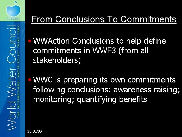 From Conclusions To Commitments • WWAction Conclusions to help define commitments in WWF 3