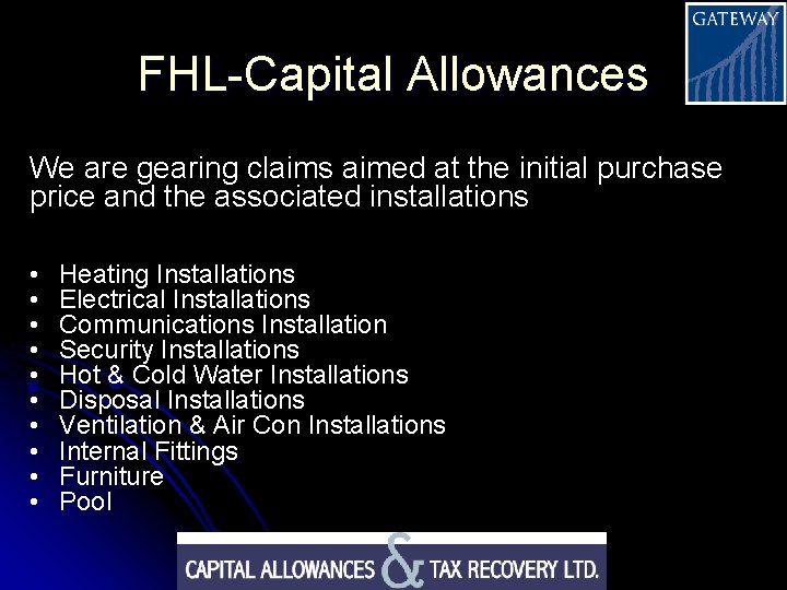 FHL-Capital Allowances We are gearing claims aimed at the initial purchase price and the