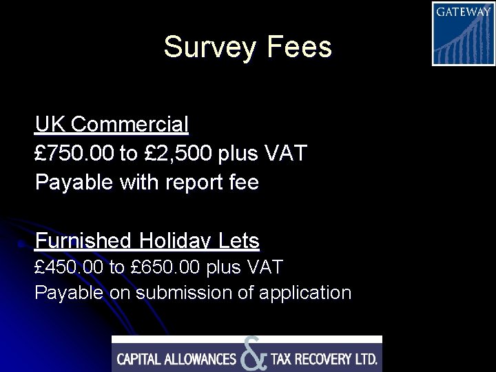 Survey Fees UK Commercial £ 750. 00 to £ 2, 500 plus VAT Payable