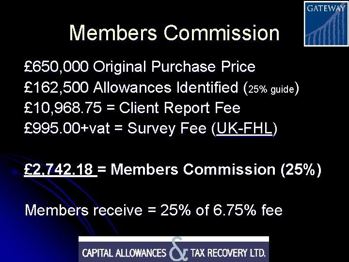 Members Commission £ 650, 000 Original Purchase Price £ 162, 500 Allowances Identified (25%