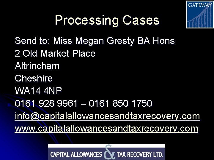 Processing Cases Send to: Miss Megan Gresty BA Hons 2 Old Market Place Altrincham