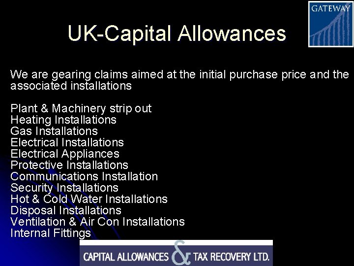 UK-Capital Allowances We are gearing claims aimed at the initial purchase price and the