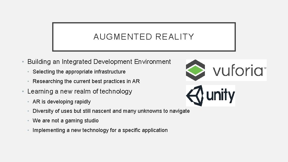 AUGMENTED REALITY • Building an Integrated Development Environment • Selecting the appropriate infrastructure •