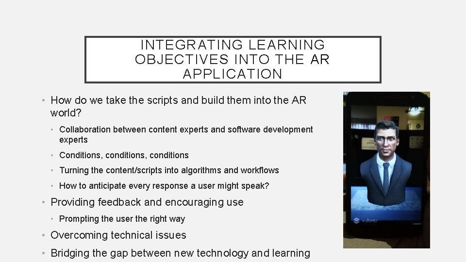 INTEGRATING LEARNING OBJECTIVES INTO THE AR APPLICATION • How do we take the scripts