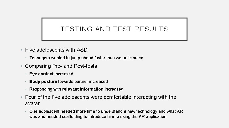 TESTING AND TEST RESULTS • Five adolescents with ASD • Teenagers wanted to jump