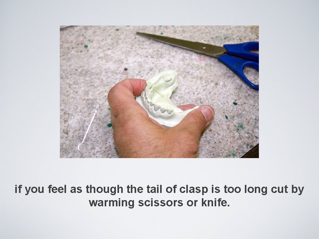 if you feel as though the tail of clasp is too long cut by