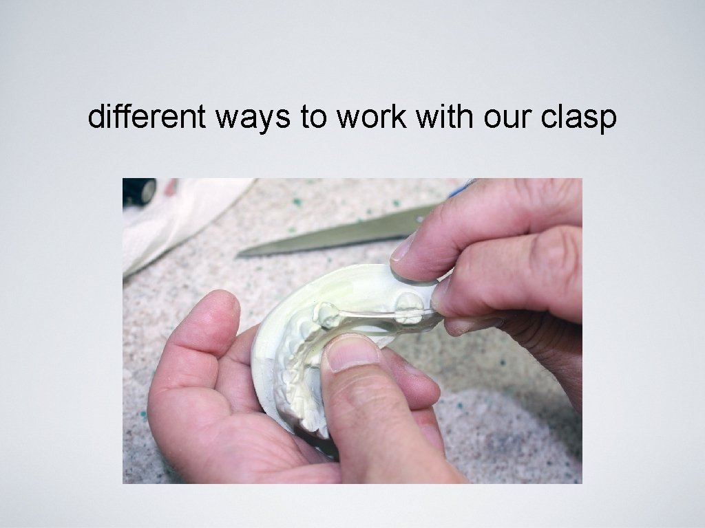 different ways to work with our clasp 