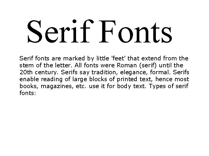 Serif Fonts Serif fonts are marked by little 'feet' that extend from the stem