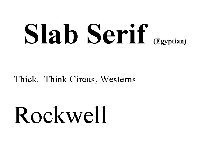 Slab Serif Thick. Think Circus, Westerns Rockwell (Egyptian) Slab Serif Thick. Think Circus, Westerns Rockwell (Egyptian)