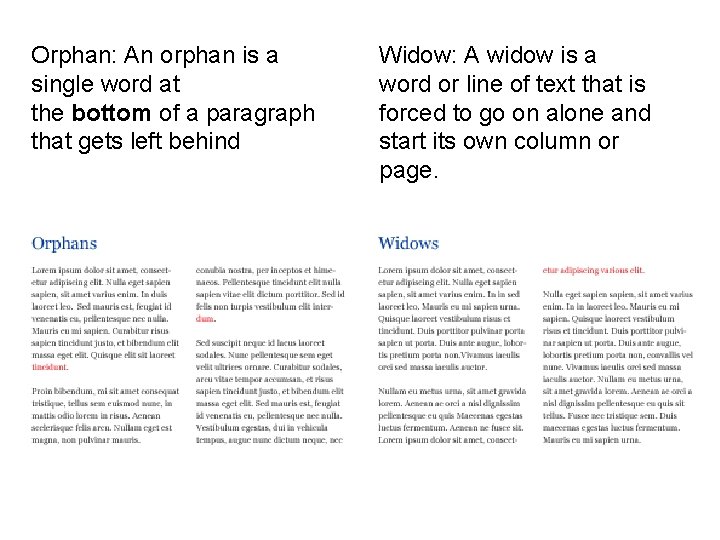 Orphan: An orphan is a single word at the bottom of a paragraph that