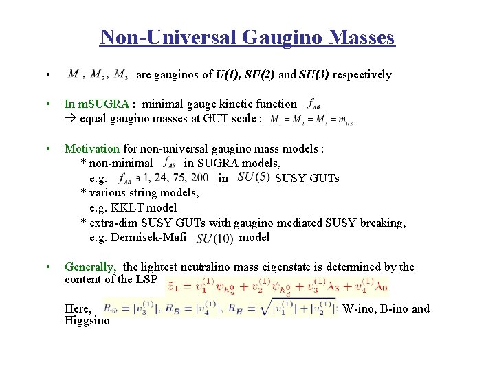 Non-Universal Gaugino Masses • are gauginos of U(1), SU(2) and SU(3) respectively • In