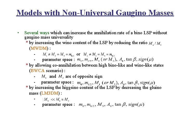 Models with Non-Universal Gaugino Masses • Several ways which can increase the annihilation rate