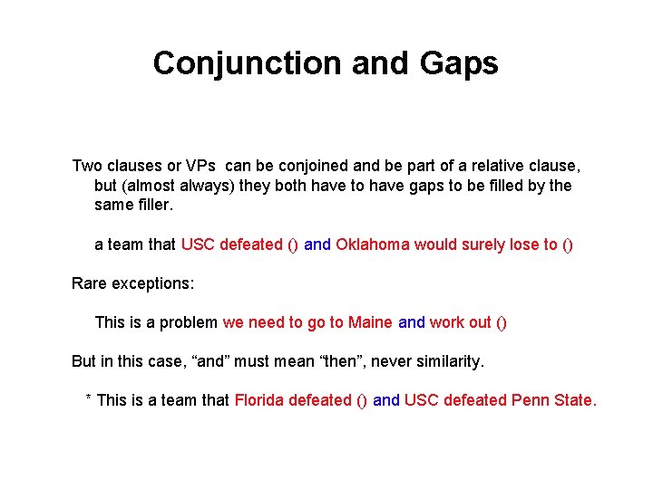 Conjunction and Gaps Two clauses or VPs can be conjoined and be part of Conjunction and Gaps Two clauses or VPs can be conjoined and be part of