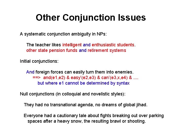 Other Conjunction Issues A systematic conjunction ambiguity in NPs: The teacher likes intelligent and Other Conjunction Issues A systematic conjunction ambiguity in NPs: The teacher likes intelligent and