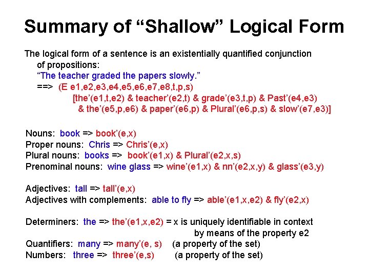 Summary of “Shallow” Logical Form The logical form of a sentence is an existentially Summary of “Shallow” Logical Form The logical form of a sentence is an existentially