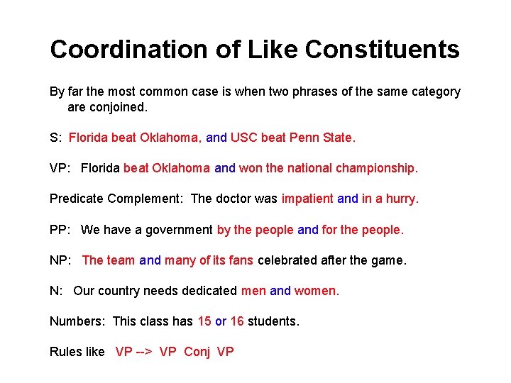 Coordination of Like Constituents By far the most common case is when two phrases Coordination of Like Constituents By far the most common case is when two phrases