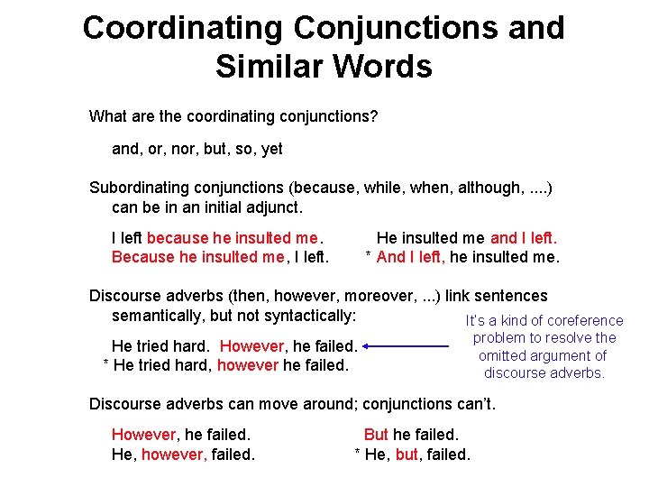 Coordinating Conjunctions and Similar Words What are the coordinating conjunctions? and, or, nor, but, Coordinating Conjunctions and Similar Words What are the coordinating conjunctions? and, or, nor, but,