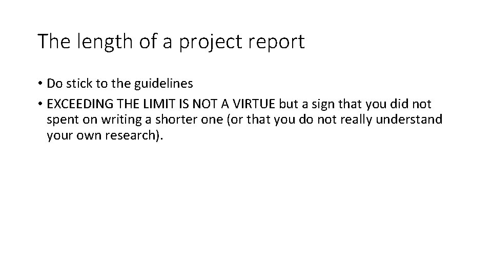 The length of a project report • Do stick to the guidelines • EXCEEDING