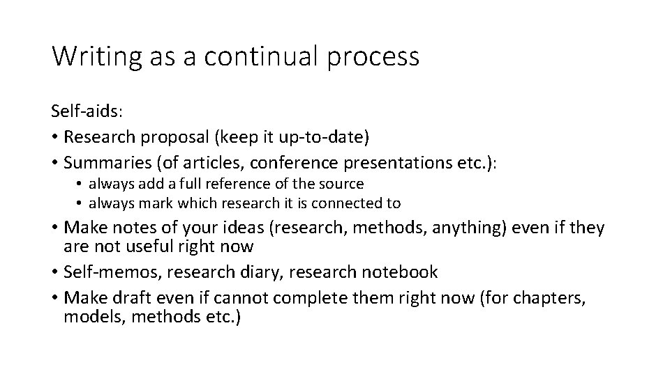 Writing as a continual process Self-aids: • Research proposal (keep it up-to-date) • Summaries