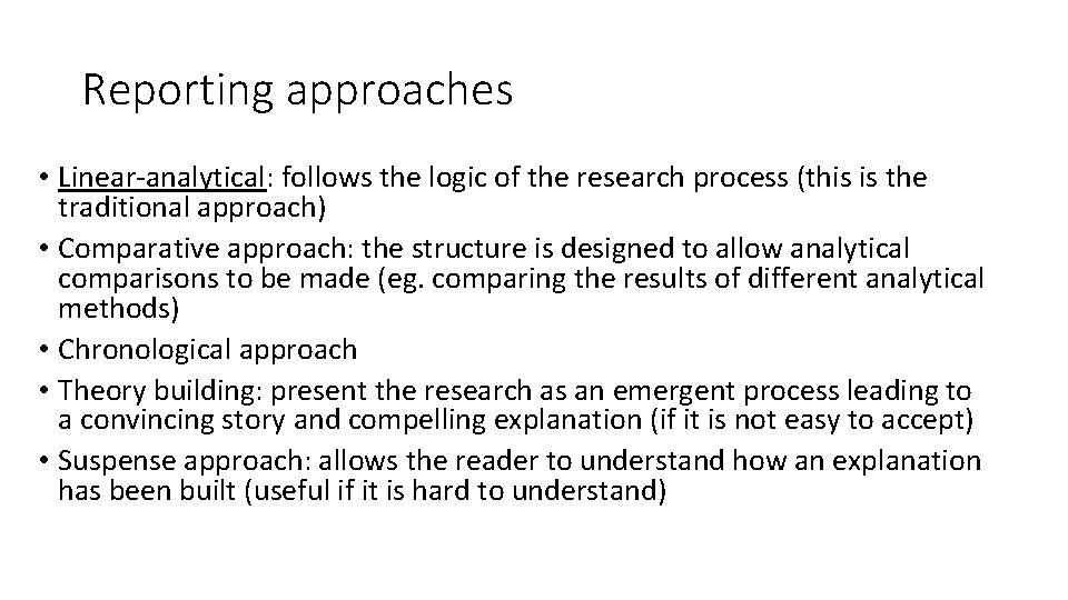 Reporting approaches • Linear-analytical: follows the logic of the research process (this is the
