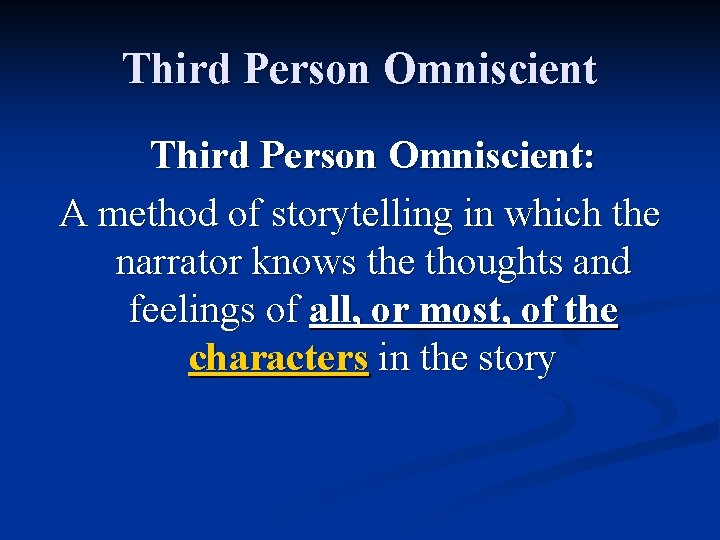 Third Person Omniscient: A method of storytelling in which the narrator knows the thoughts