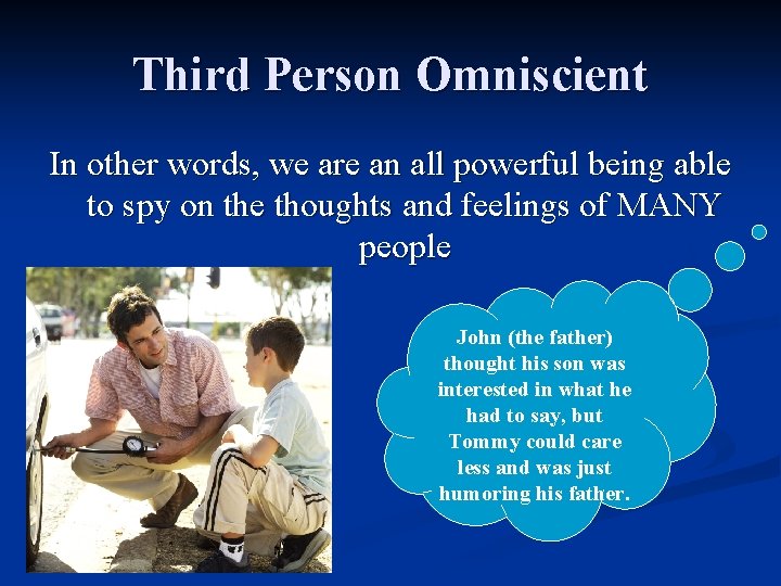 Third Person Omniscient In other words, we are an all powerful being able to
