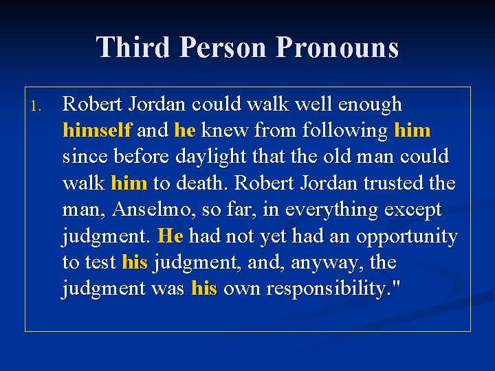 Third Person Pronouns 1. Robert Jordan could walk well enough himself and he knew