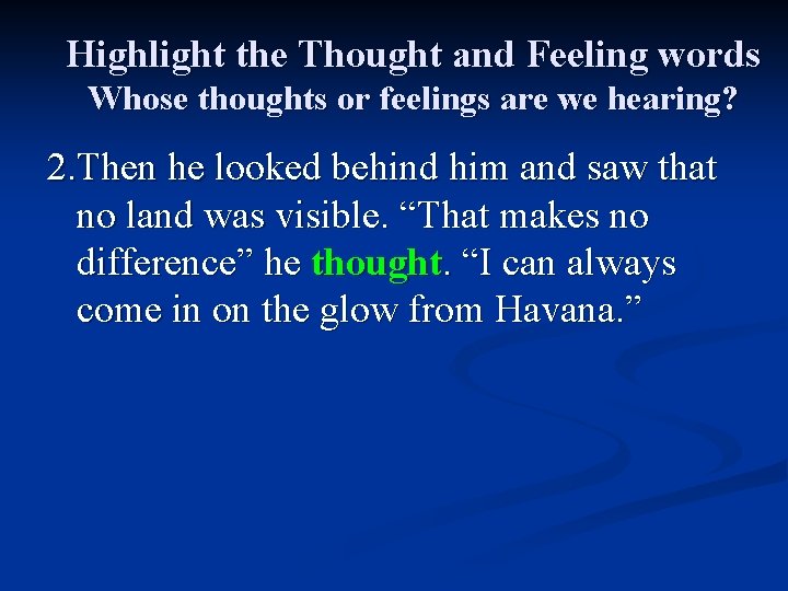 Highlight the Thought and Feeling words Whose thoughts or feelings are we hearing? 2.