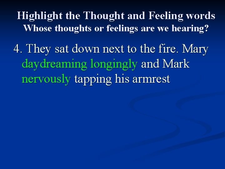 Highlight the Thought and Feeling words Whose thoughts or feelings are we hearing? 4.