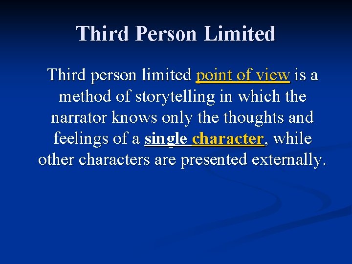 Third Person Limited Third person limited point of view is a method of storytelling