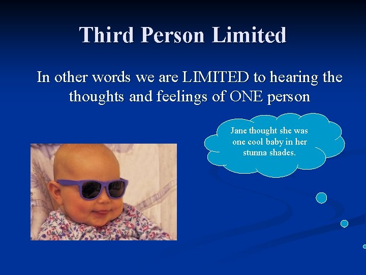 Third Person Limited In other words we are LIMITED to hearing the thoughts and