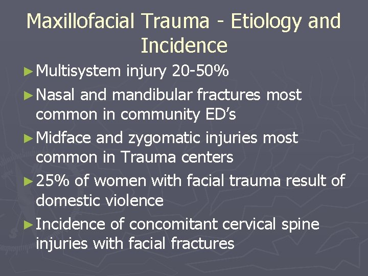 Maxillofacial Trauma - Etiology and Incidence ► Multisystem injury 20 -50% ► Nasal and